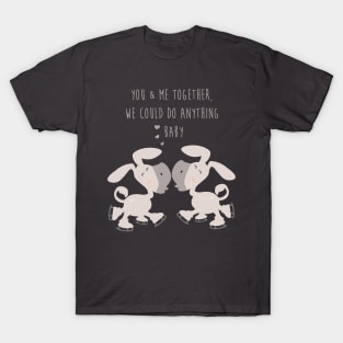 Donkey Couple Together - You and me together we could do anything baby - Happy Valentines Day T-Shirt